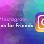 Best Instagram Captions for Friends 2019