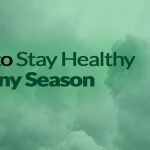 how to stay healthy in rainy season