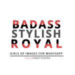 Badass, Stylish & Royal Girls DP Images Statuses & Quotes